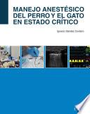 Manejo anestésico del perro y el gato en estado crítico