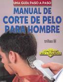 Manual De Corte De Pelo Para Hombre / Manual of Hair Cutting for Men