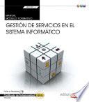Manual. Gestión de servicios en el sistema informático (Transversal: MF0490_3). Certificados de profesionalidad