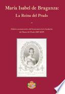 María Isabel de Braganza: La Reina del Prado