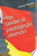 Max Seidel el pedagogo alemán