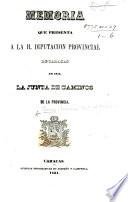 Memoria que presenta a la H. Diputacion Provincial de Caracas en 1851 la Junta de Caminos de la Provincia. [With three folding tables.]