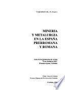 Mineria y metalurgia en la España prerromana y romana