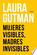 Libro Mujeres visibles, madres invisibles