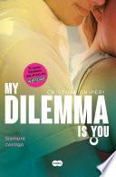 My Dilemma Is You. Siempre Contigo (Serie My Dilemma Is You 3)