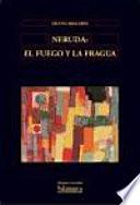 Neruda: el fuego y la fragua. Ensayo de Literatura Comparada