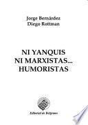 Ni yanquis, ni marxistas--, humoristas