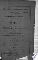 Notice sur les forêts de la Tunisie et catalogue raisonné des collections exposées par le service des Forêts