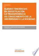 Nuevas tendencias en investigación. La transferencia de conocimiento de la universidad a la sociedad