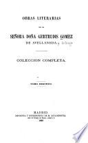 Obras literarias de la señora doña Gertrudis Gomez de Avellameda: Obras dramáticas: Munio Alfonso ; El Principe de Viana ; Recaredo ; Saul ; Baltasar ; Catilina