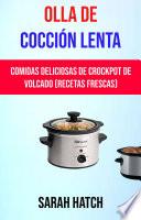 Olla De Cocción Lenta: Comidas Deliciosas De Crockpot De Volcado (Recetas Frescas)