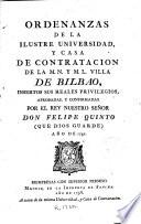 Ordenanzas de la Ilustre Universidad y Casa de Contratacion de la M.N. y M.L. villa de Bilbao