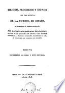 Origen, progresos y estado de las rentas de la corona de España, su gobierno y administracion, por F. Gallardo Fernandez