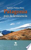 Patagonía. El país de la ausencia