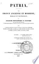 Patria. La France ancienne et moderne, morale et matérielle