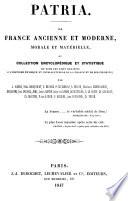Patria. La France ancienne et moderne, morale et matérielle, ou Collection encyclopédique et statistique...