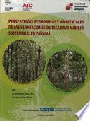 Perspectivas Economicas Y Ambientales de Las Plantaciones de Teca Bajo Manejo Sostenible, en Panama