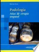 Podología. Atlas de Cirugía Ungueal.