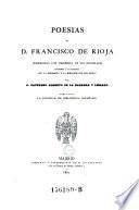 Poesías de D. Francisco de Rioja corregidas con presencia de sus originales añadidas é ilustradas con la biografía y la bibliografía del poeta ; publícalas la sociedad de bibliófilos Españoles