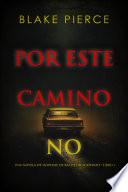 Por este camino no (Una novela de suspense de Rachel Blackwood—Libro 4)