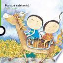 Porque Existes Tu ( Because You Exist ) Spanish Edition