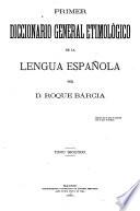 Primer diccionario general etimologico de la lengua espanola