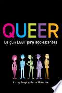 Queer. La guía LGBT para adolescentes