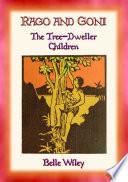 RAGO and GONI - The Tree-Dweller Children