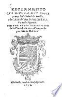 Recebimiento que hizo la muy noble y muy leal Ciudad de Seuilla, a la C. R. M. del Rey D. Philipe N. S...