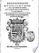 Recebimiento que hizo la muy noble y muy leal ciudad de Seuilla a la c. r. m. del Rey d. Philipe n. s. Va todo figurado. Con vna breue descripcion de la ciudad y su tierra