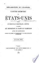 Réclamation de l'Alabama - Contre-mémoire des États-Unis présénté au tribunal d'arbitrage à Genève conformément aux dispositions du traité de Washington avec un appendice contenant des documents, des correspondances et des pièces justificatives supplémentaires - 15 avril 1872