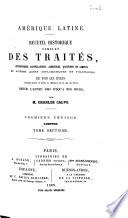 Recueil complet des traités, conventions, capitulations, armistices et autres actes diplomatiques de tous les états de l'Amérique latine compris entre le golfe du Mexique et le cap de Horn, depuis l'année 1493 jusqu'à nos jours