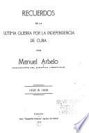 Recuerdos de la ultima guerra por la independencia de Cuba