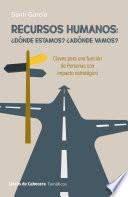 Recursos Humanos: ¿Dónde estamos? ¿Adónde vamos?