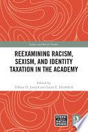 Reexamining Racism, Sexism, and Identity Taxation in the Academy