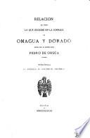 Relación de todoloque sucedió en la jornada de Omagua y Dorado hecha por el gobernador Pedro de Orsúa