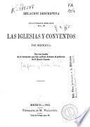 Relación descriptiva de la fundación, dedicación etc., de las iglesias y conventos de México