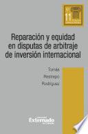 Reparación y equidad en disputas de arbitraje de inversión internacional