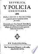 Repvblica, Y Policia Christiana Para Reyes Y Principes ... Compuesto Por Fray Iuan de Santa Maria ...