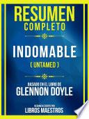 Libro Resumen Completo - Indomable (Untamed) - Basado En El Libro De Glennon Doyle