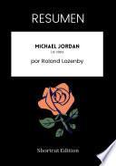 RESUMEN - Michael Jordan: La vida por Roland Lazenby