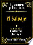 Resumen Y Analisis - El Salvaje - Basado En El Libro De Guillermo Arriaga