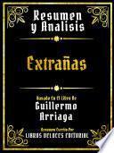 Resumen Y Analisis - Extrañas - Basado En El Libro De Guillermo Arriaga