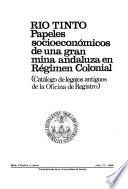 Río Tinto, papeles socioeconómicos de una gran mina andaluza en Régimen Colonial