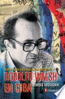 Rodolfo Walsh en Cuba