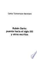 Rubén Darío, puente hacia el siglo XXI y otros escritos
