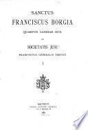 Sanctus Franciscus Borgia, quartus Gandiae dux et Societatis Jesu praepositus generalis tertius