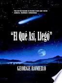 “El Qué Así, Llegó”