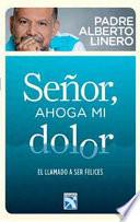 Señor, ahoga mi dolor