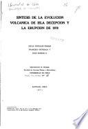 Síntesis de la evolución volcánica de Isla Decepción y la erupción de 1970